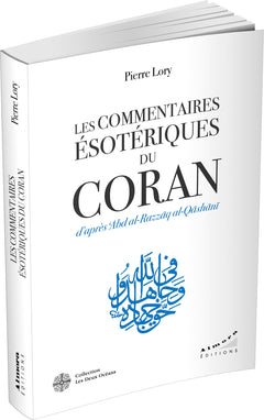 Les commentaires ésotériques du Coran d'après 'Abd al-Razzâq al-Qâshânî