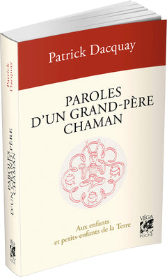 Paroles d'un grand-père chaman - Aux enfants et petits-enfants de la Terre - 4ème édition