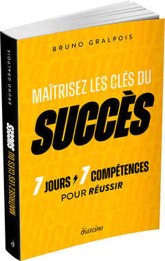 Maîtrisez les clés du succès - 7 jours / 7 compétences pour réussir