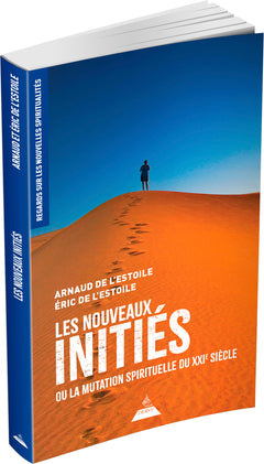 Les nouveaux initiés - Ou la mutation spirituelle du XXIe siècle