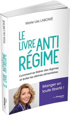 Le livre antirégime - Comment se libérer des régimes et des dérives alimentaires