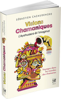 Visions chamaniques - L'ayahuasca et l'imaginal