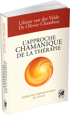 L'approche chamanique de la thérapie - Médecine supra quantique du Vivant