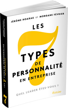 Les 7 types de personnalité en entreprise - Quel leader êtes-vous ?