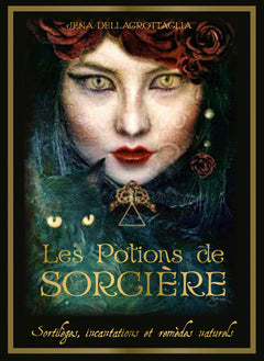 Les Potions de Sorcière - Sortilèges, incantations et remèdes naturels