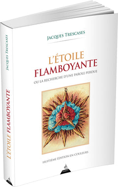 L'étoile flamboyante - ou la recherche d'une parole perdue