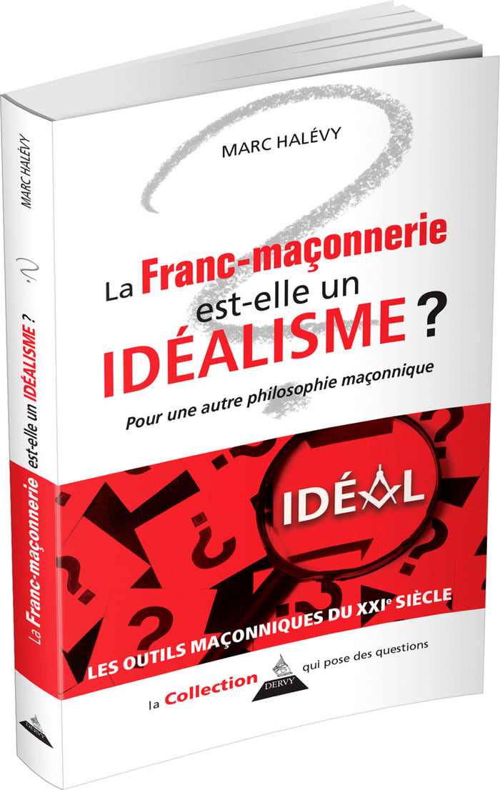 La franc-maçonnerie est-elle un idéalisme ?