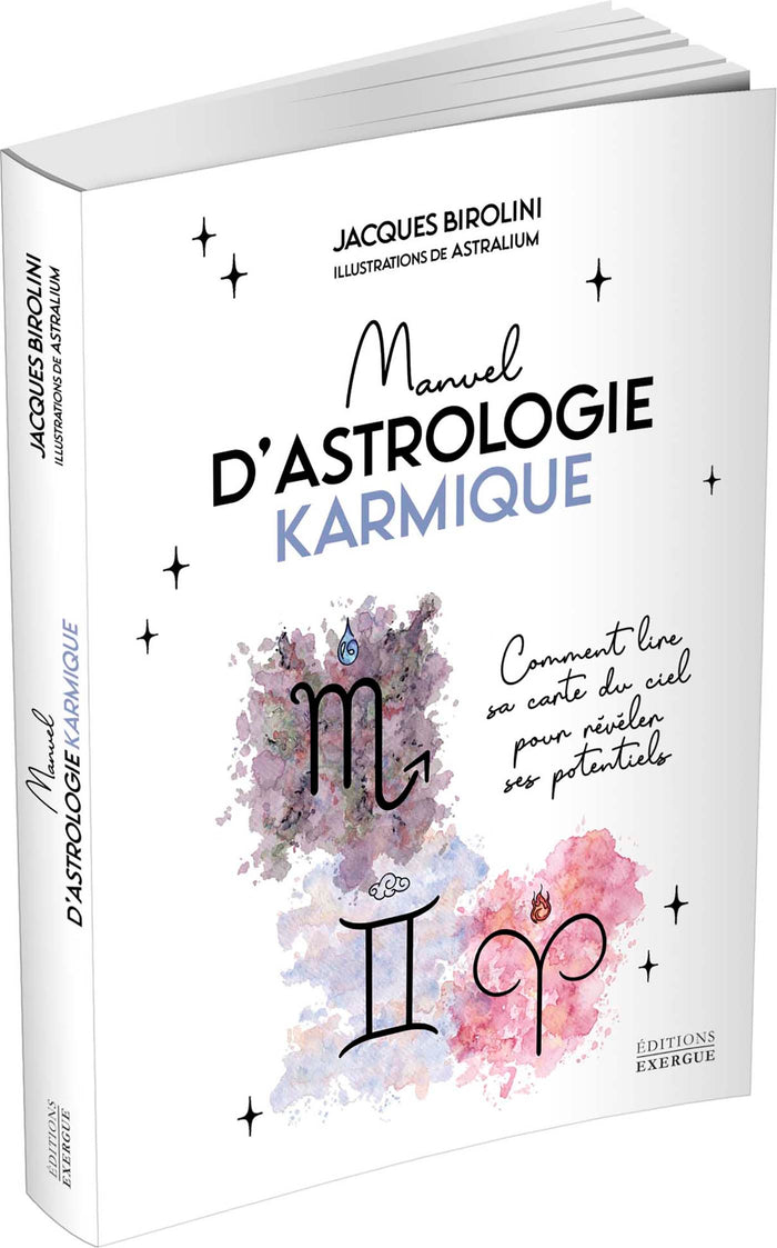 Manuel d'astrologie karmique - Comment lire sa carte du ciel pour révéler ses potentiels
