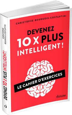 Devenez 10 X plus intelligent ! - Le cahier d'exercices