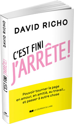 C'est fini, j'arrête ! - Pouvoir tourner la page en amour, en amitié, au travail... et passer à autre chose