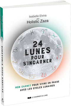 24 lunes pour s'incarner - Mon carnet pour vivre en phase avec les cycles lunaires