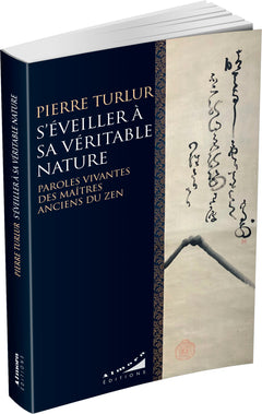 S'éveiller à sa véritable nature - Paroles vivantes des maîtres anciens du zen