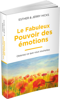 Le fabuleux pouvoir des émotions - Obtenez ce que vous souhaitez