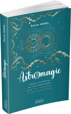 Astromagie - Libérez le potentiel de votre thème natal pour vous reconnecter à votre mission de vie