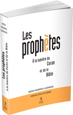 Les Prophètes à la lumière du Coran et de la Bible