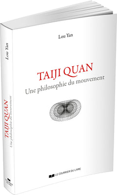 Taiji Quan - Une philosophie du mouvement