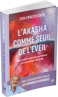 L'Akasha comme seuil de l'éveil - Faire le lien entre la vie quotidienne et la Conscience Spirituelle