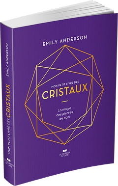 Mon petit livre des cristaux - La magie des pierres de soin