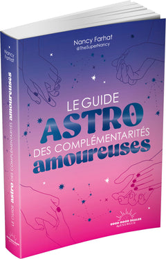 Le guide astro des complémentarités amoureuses