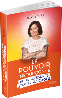 Le pouvoir insoupçonné de tes blessures et de tes blocages