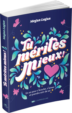 Tu mérites mieux ! - Un an pour s'écouter , s'aimer et prendre soin de soi