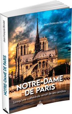 Notre-Dame de Paris - Lorsqu'une cathédrale renaît de ses cendres