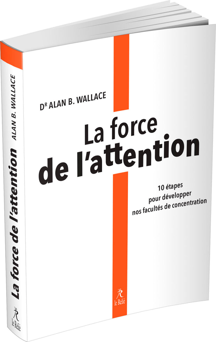La force de l'attention - 10 étapes pour développer nos facultés de concentration