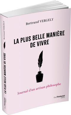 La plus belle manière de vivre - Journal d'un artisan philosophe