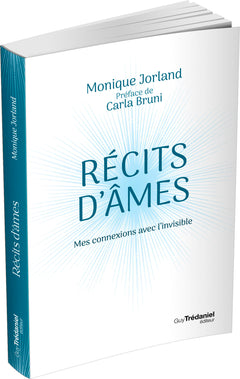 Récits d'âmes - Mes connexions avec l'invisible