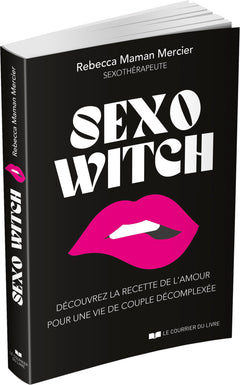 Sexo Witch - Découvrez la recette de l'amour pour une vie de couple décomplexée