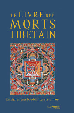 Le livre des morts tibétain - Enseignements bouddhistes sur la mort