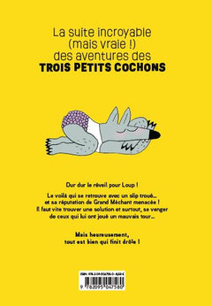 La suite incroyable (mais vraie !) des aventures des trois petits cochons