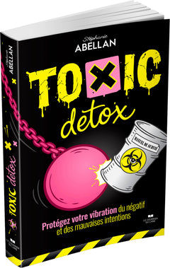Toxic Detox, manuel de survie - Protégez votre vibration du négatif et des mauvaises intentions