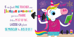 IL NE FAUT PAS TOUCHER UNE LICORNE GROGNONNE !