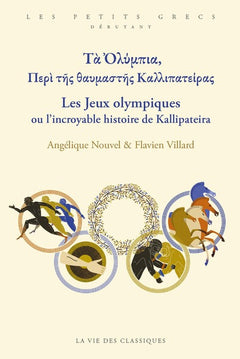 Τὰ Ὀλύμπια, Περὶ τῆς θαυμαστῆς Καλλιπατείρας. Les Jeux Olympiques ou l'incroyable histoire de Kallipateira