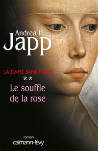 La Dame sans terre, t 2 : Le Souffle de la rose