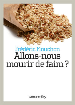 Allons-nous mourir de faim ?