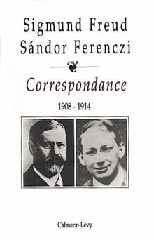 Correspondance Freud / Ferenczi Tome I -1908-1914