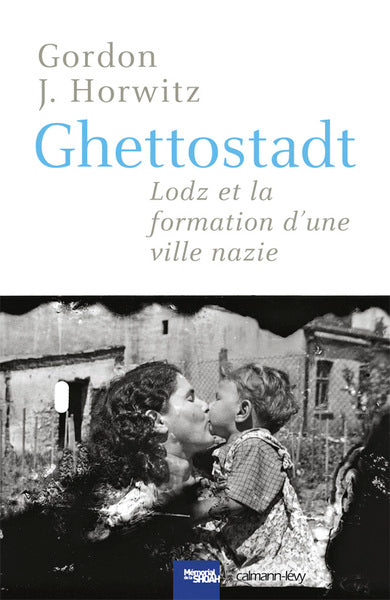 Ghettostadt: Lodz et la formation d'une ville nazie