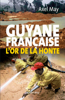Guyane française l'or de la honte