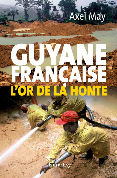 Guyane française l'or de la honte