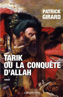 Tarik ou la conquête d'Allah