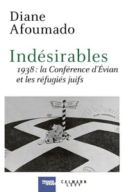 Indésirables: 1938 : La conférence d'Evian et les réfugiés juifs