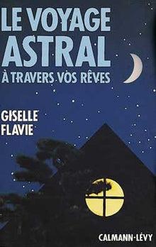 Le voyage astral à travers vos rêves
