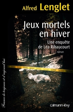 Jeux mortels en hiver: Une enquête de Léa Ribaucourt