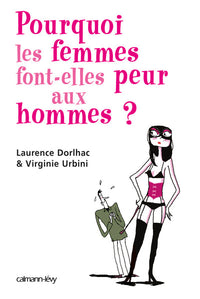 Pourquoi les femmes font peur aux hommes ?