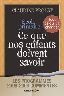 Ecole primaire Ce que nos enfants doivent savoir: Les programmes 2008-2009 commentés