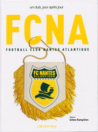 FCNA FC NANTES Un club, jour après jour.
