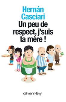 Un peu de respect, j'suis ta mère
