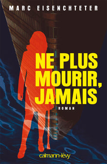 Ne plus mourir, jamais